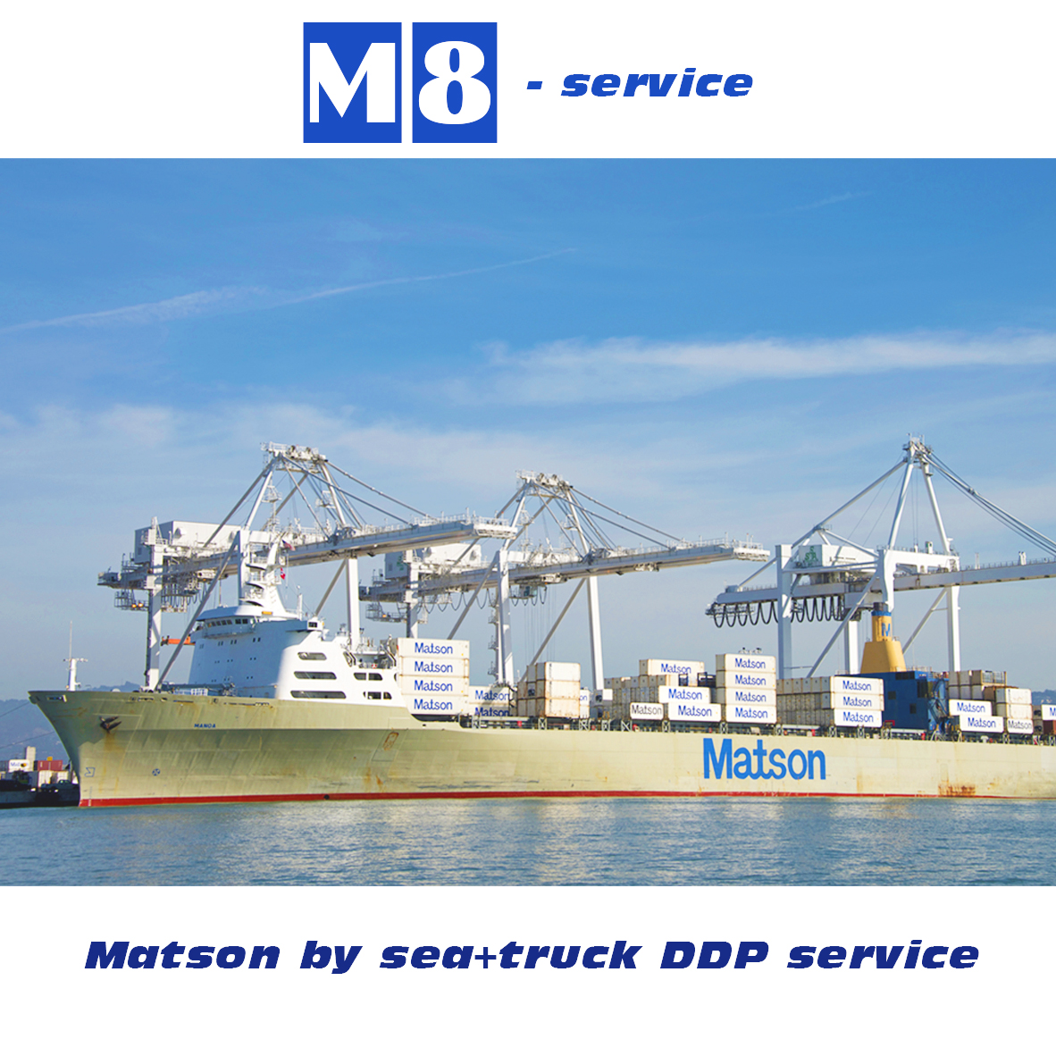 Matson M8 by sea+truck DDP service